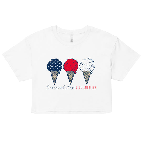'How Sweet It Is To Be American' Women's Crop Top